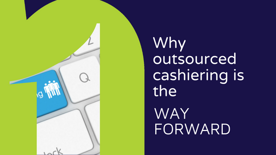 Why outsourced cashiering is the way forward - Blog header image