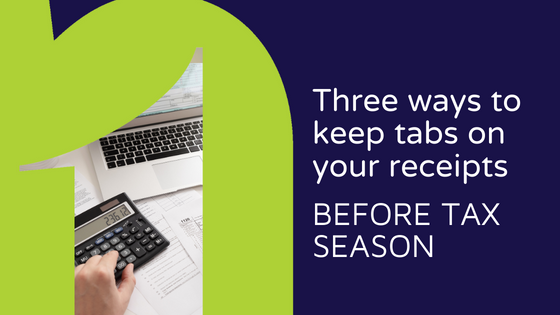 Three ways to keep tabs on your receipts before tax season - Blog header image