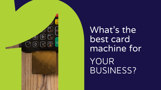 What's the best card machine for your business? - Blog header image